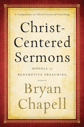 Christ-centered Sermons: Models Of Redemptive Preaching